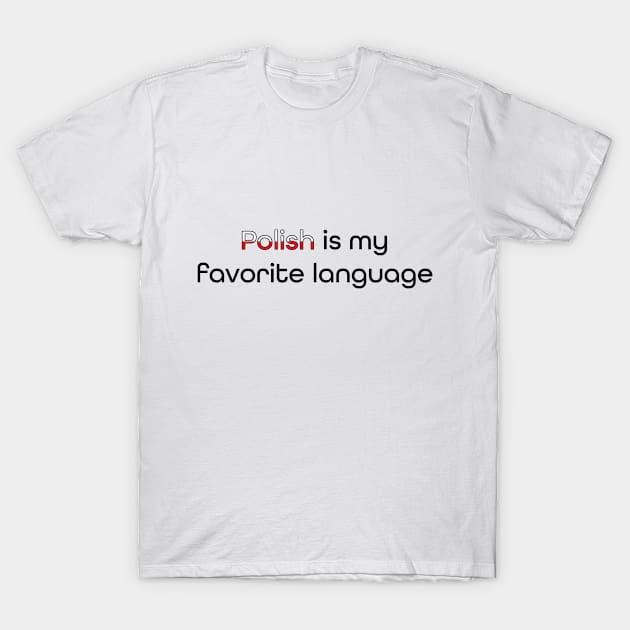 Polish is my Favorite Language T-Shirt by Rola Languages